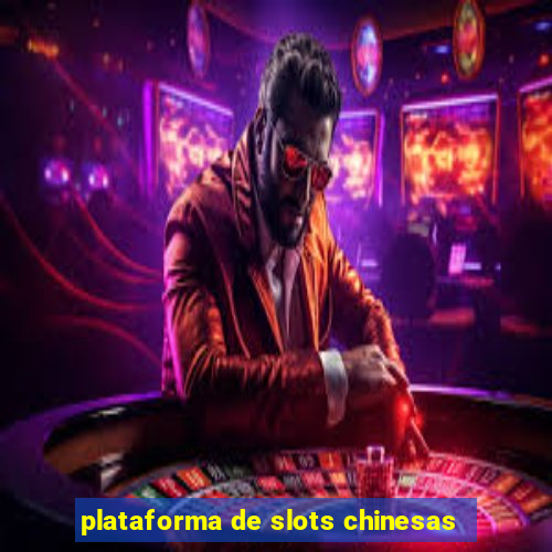plataforma de slots chinesas
